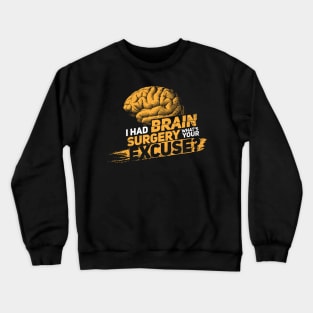 I had brain surgery! What's your excuse? Cancer Proud Survivor Crewneck Sweatshirt